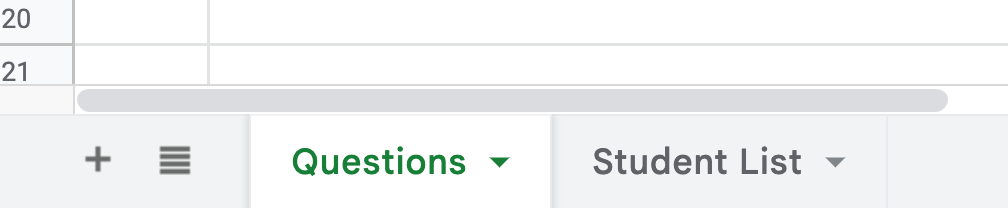 2 tabs in the spreadsheet. One for Question and one for Student List.
